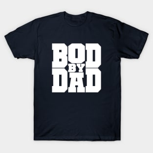 Bod by Dad T-Shirt